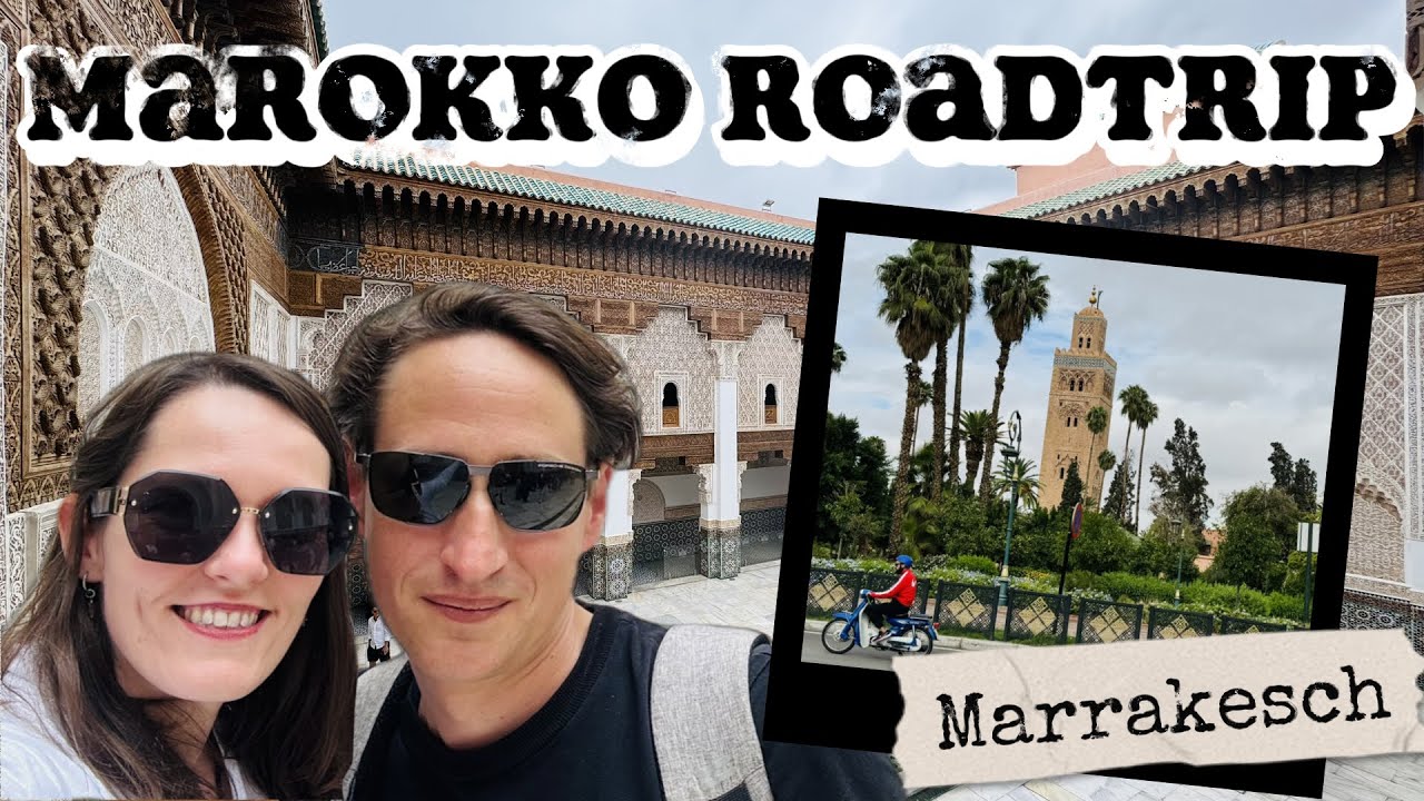 Marokko Roadtrip Teil 1 - Die Hightlights von  Marrakesch Reisebericht