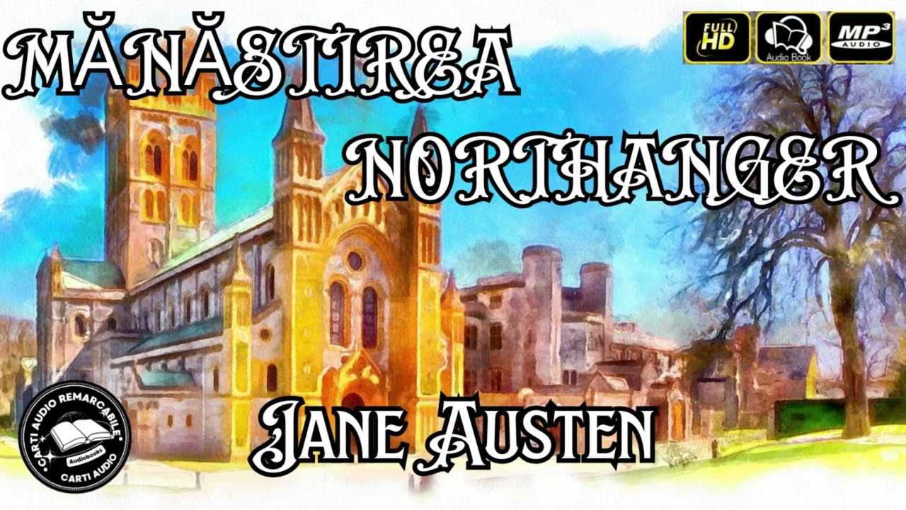 Mănăstirea Northanger de Jane Austen | Roman Clasic Romantic | Carti Audio Remarcabile 🎧📚