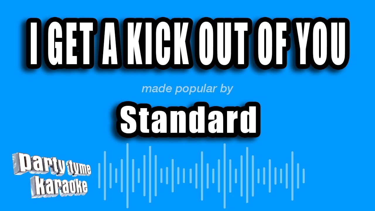 Standard - I Get A Kick Out of You (Karaoke Version)