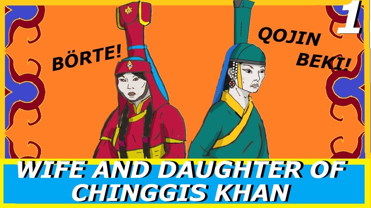 The Wife and Daughter of Genghis Khan: Introduction to the Daughters of Genghis PART 1