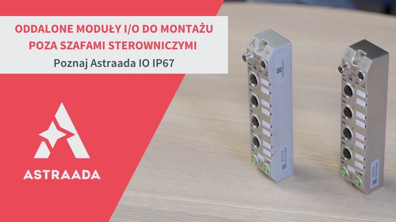 Oddalone moduły I/O do montażu poza szafami sterowniczymi – Poznaj Astraada IO IP67