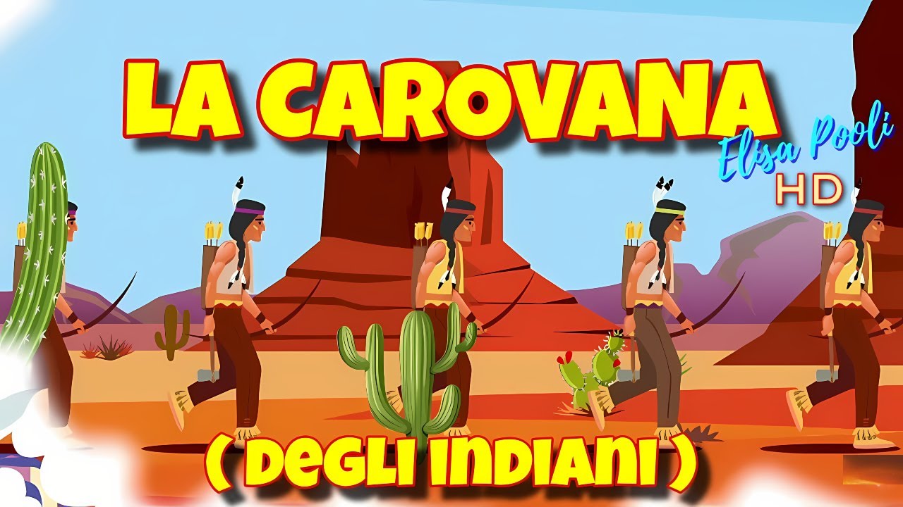 Elisa Pooli - LA CAROVANA DEGLI INDIANI - Versione HD - Canzoni per bambini