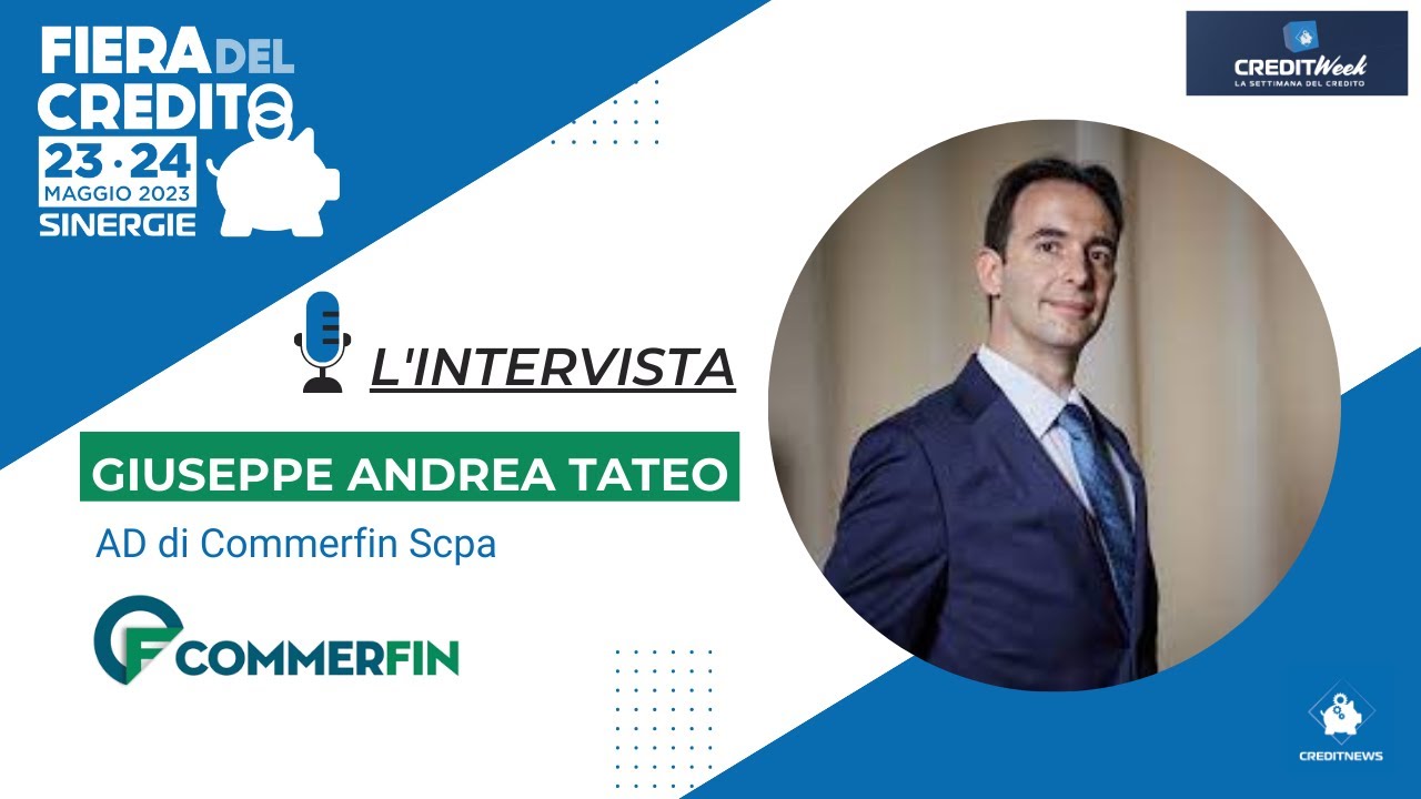 CreditWeek 2023 - Sinergie. Debora Bionda intervista Giuseppe Andrea Tateo, Ad di Commerfin Scpa.