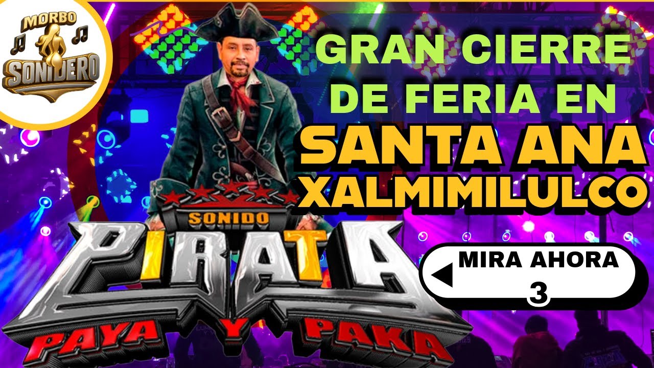 Tercer Video Sonido Pirata en SANTA ANA XALMIMILULCO se ¡Desmadra La PARKA!