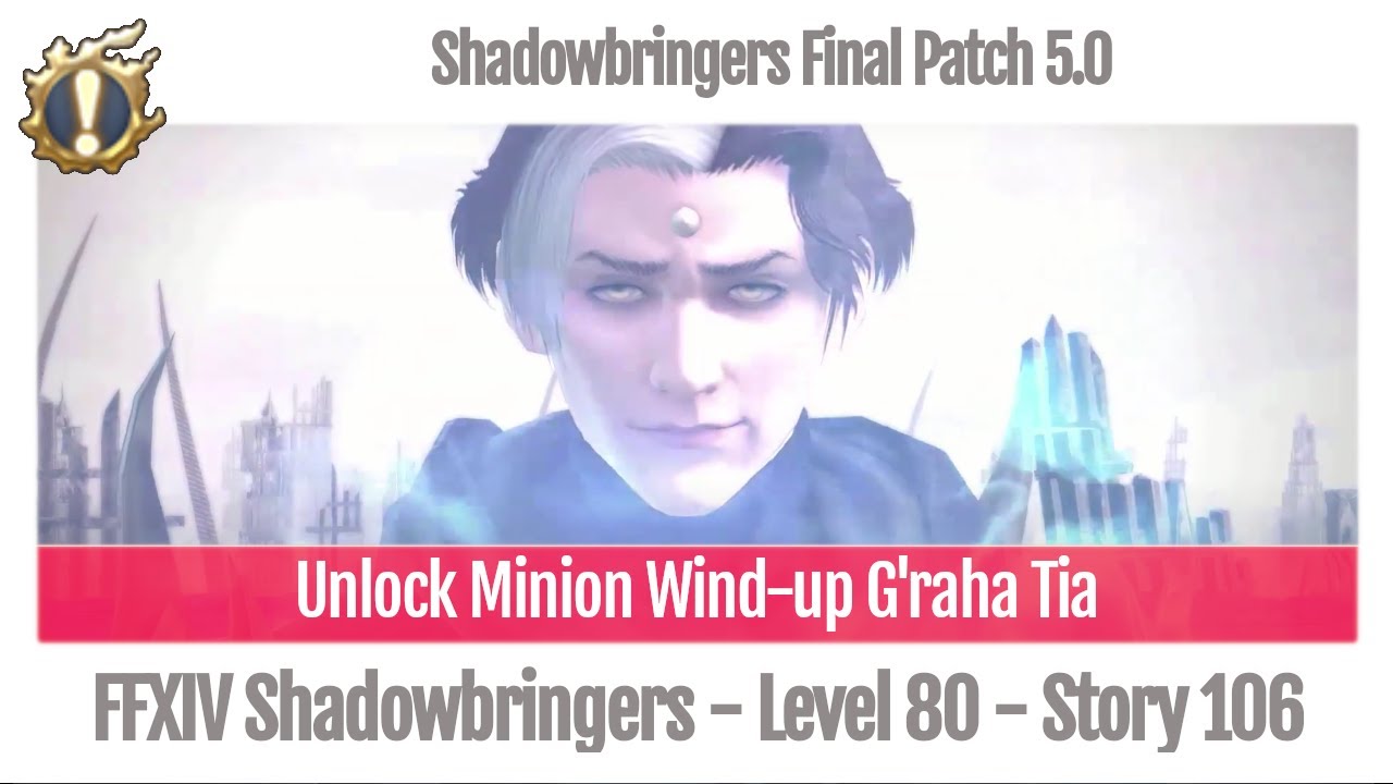FFXIV Unlock Minion Wind-up G'raha Tia - Shadowbringers Final Patch 5.0 - Story 106