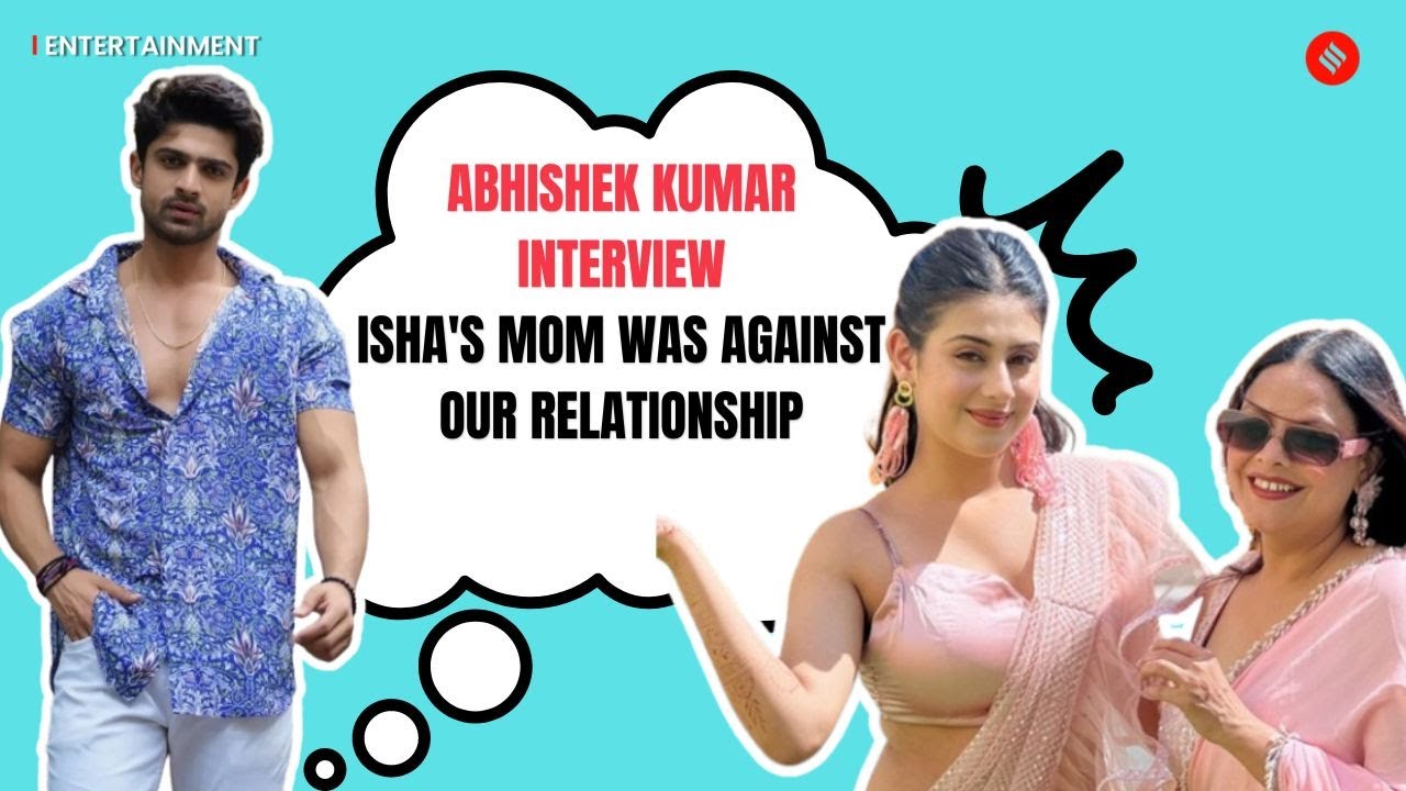 Abhishek Kumar Interview: Isha Malviya's Mom Being Against Him, Upcoming Projects, & Munawar Faruqui