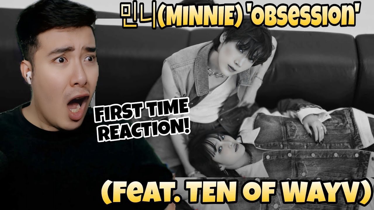 민니(MINNIE) - 'Obsession (Feat. TEN of WayV)' SPECIAL CLIP | REACTION