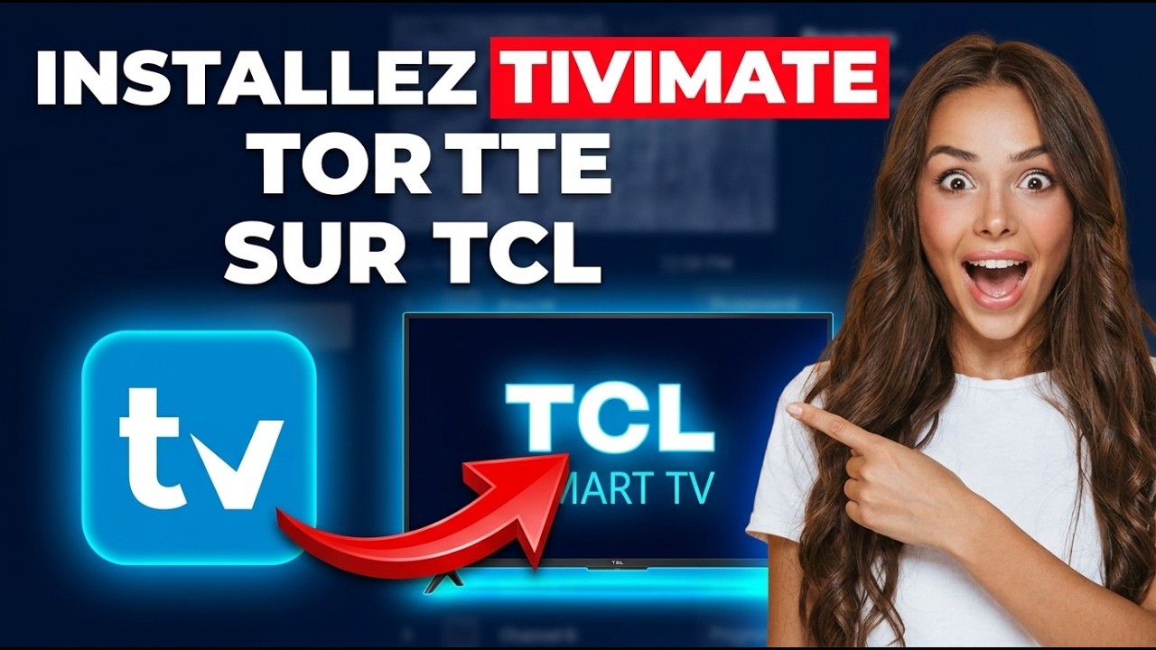 Comment installer TiviMate sur TCL Smart TV pour regarder l'IPTV en 4K ?
