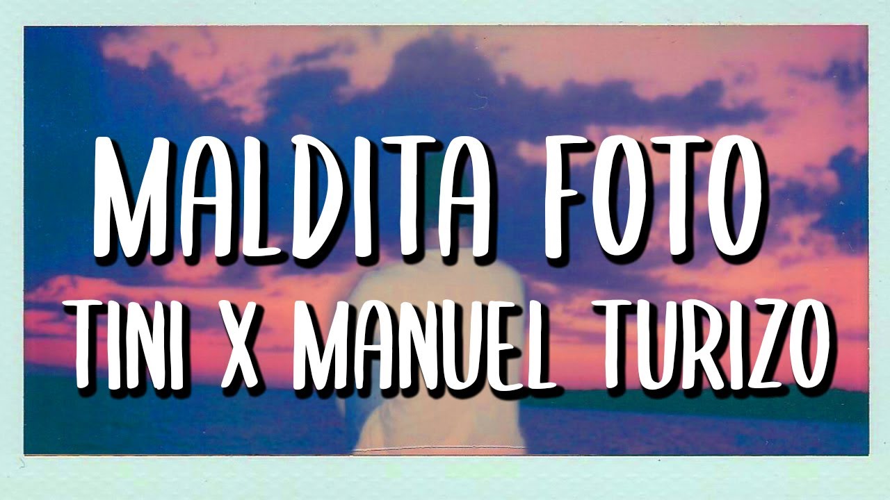 TINI x Manuel Turizo - Maldita Foto (Letra/Lyrics)