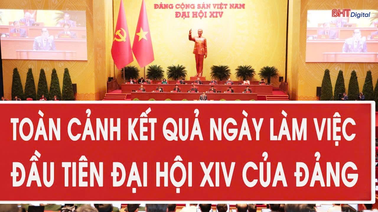 Điểm nóng: Toàn cảnh kết quả ngày làm việc đầu tiên Đại hội XIV của Đảng