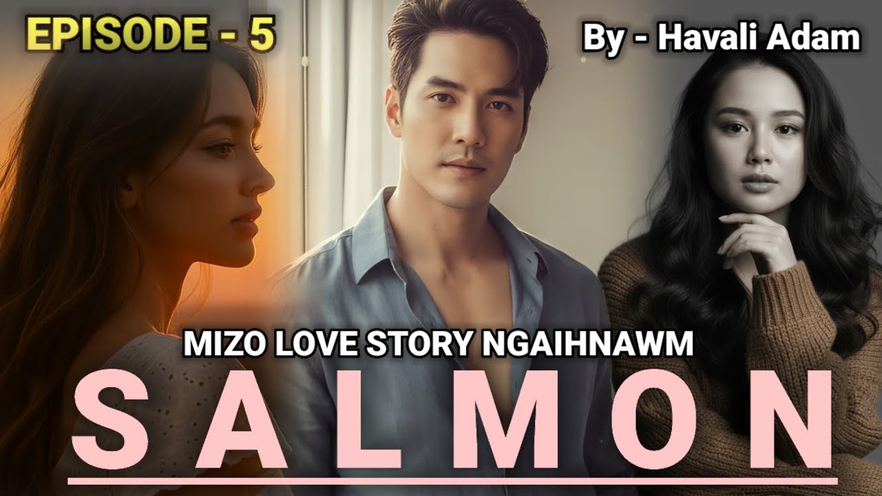 SALMON - 5 / Mizo Love Story // Havali Adam 