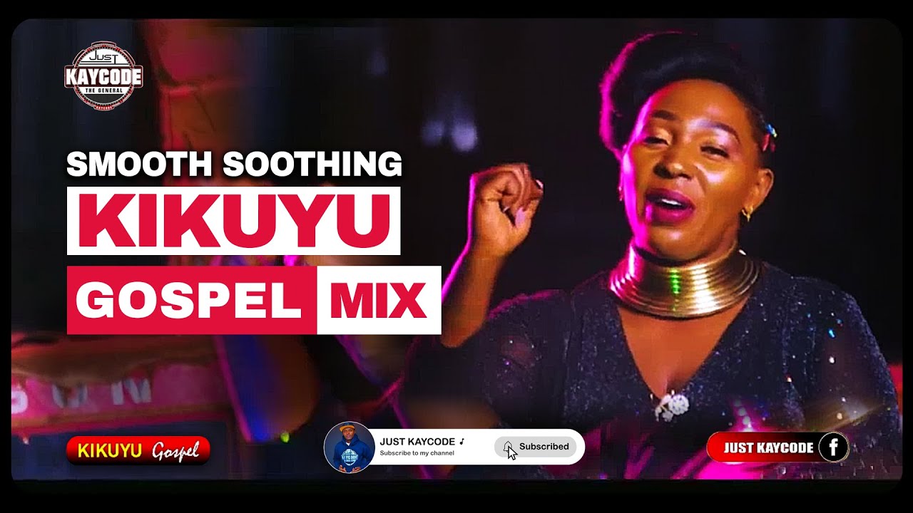 JAN 2026🔥SMOOTH SOOTHING KIKUYU GOSPEL MIX 2026 FT JUST KAYCODE | PHYLLIS MBUTHIA, SARAH, SIR JAMES