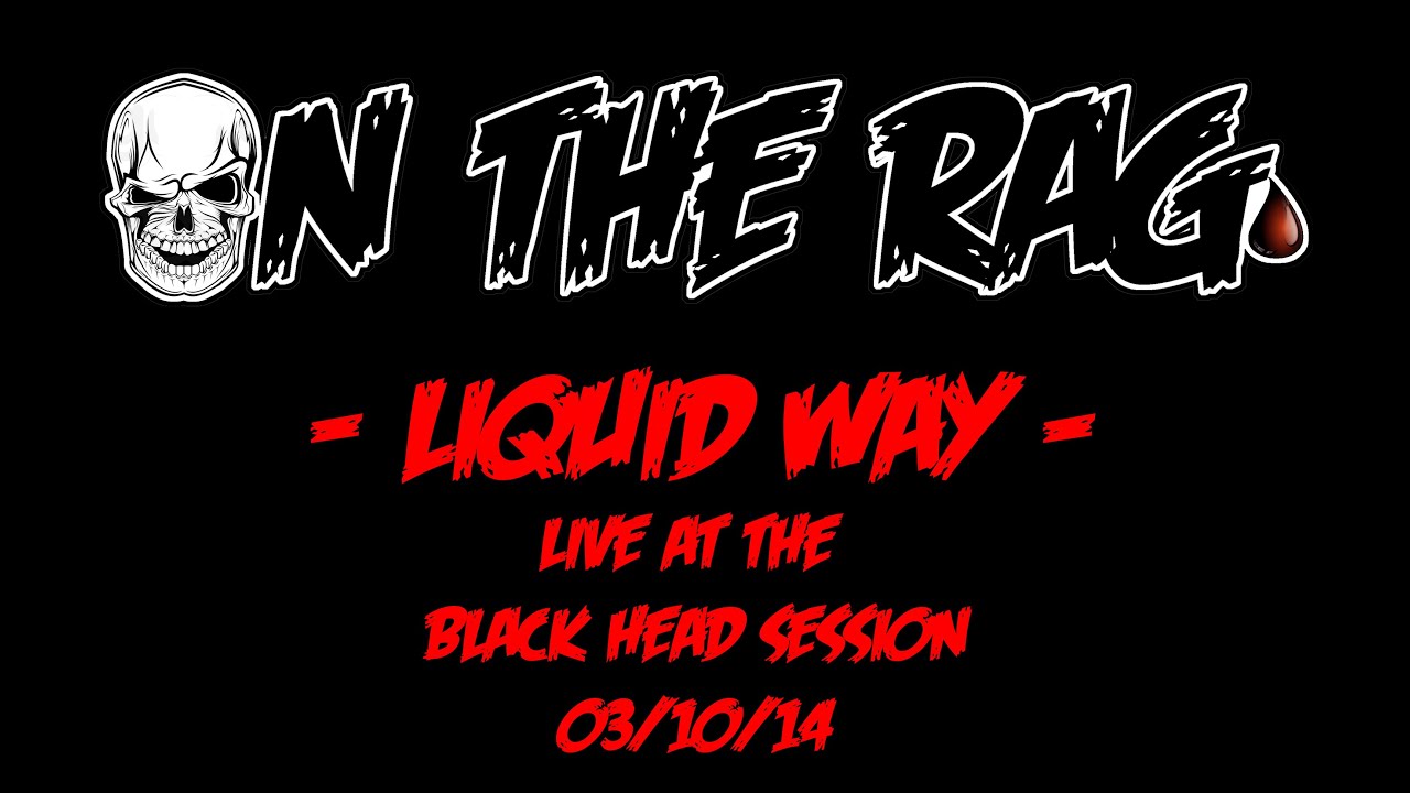 ON THE RAG - Liquid Way Live at the Black Head Session 03/10/14