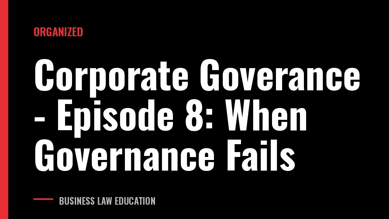 Corporate Goverance - Episode 8: When Governance Fails