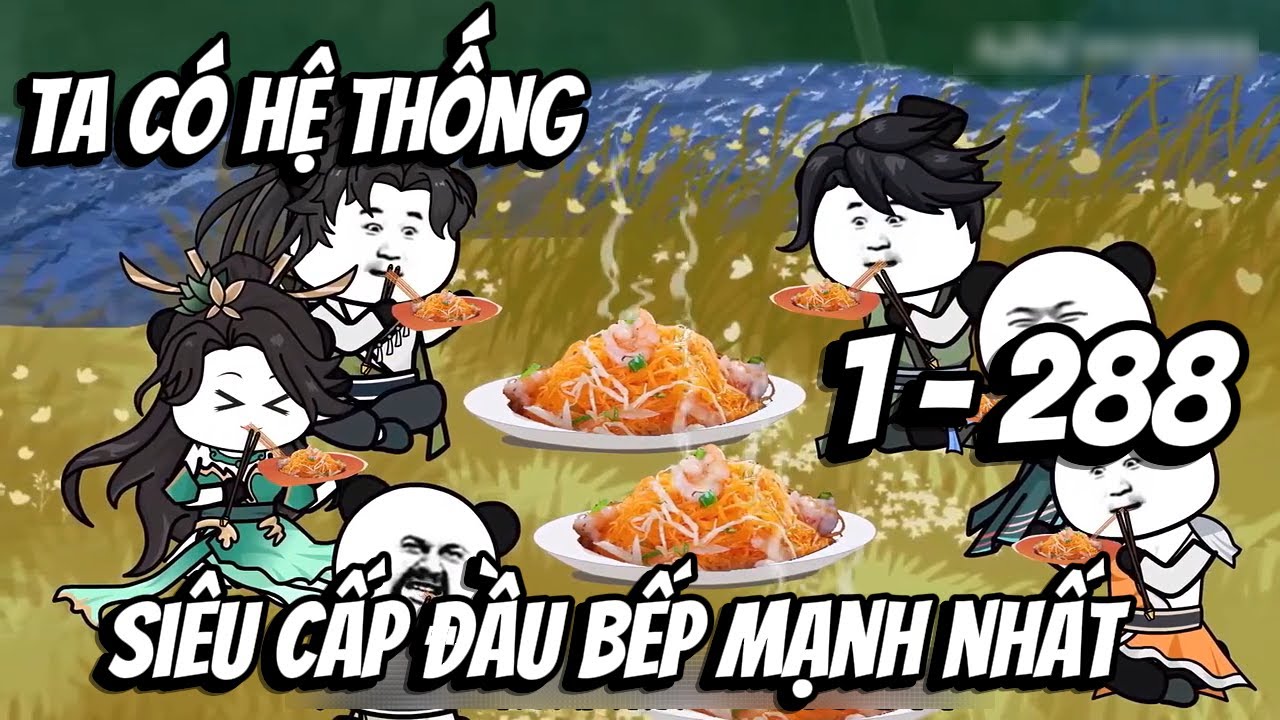 Tập 1 - 288 | Ta Có Hệ Thống Siêu Cấp Đầu Bếp Mạnh Nhất | MP VietSub
