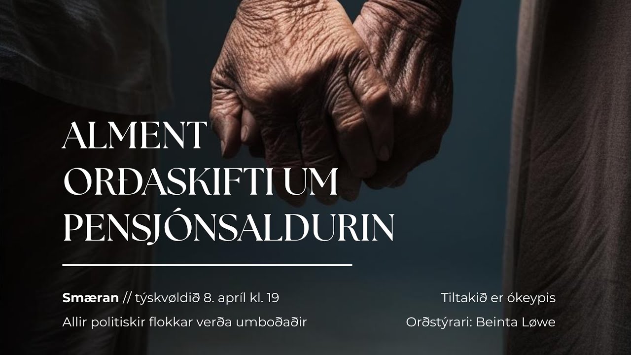 Alment orðaskiftið um pensjónsaldurin - Smæran í Havn týskvøldið 8. apríl kl. 19.00