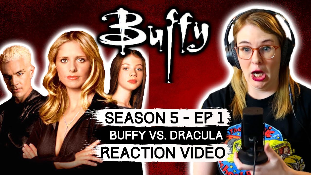 BUFFY THE VAMPIRE SLAYER - SEASON 5 EP 1 BUFFY VS. DRACULA(2000)REACTION VIDEO! FIRST TIME WATCHING!