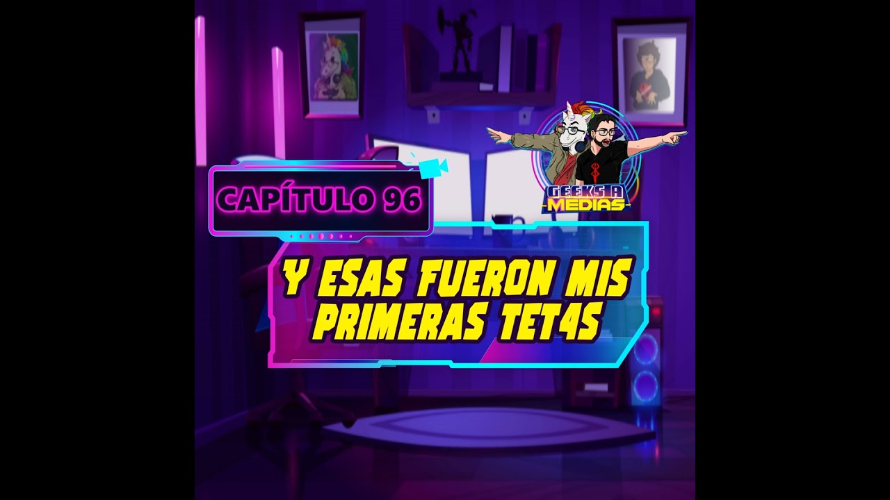Y esas fueron mis primeras tet4s