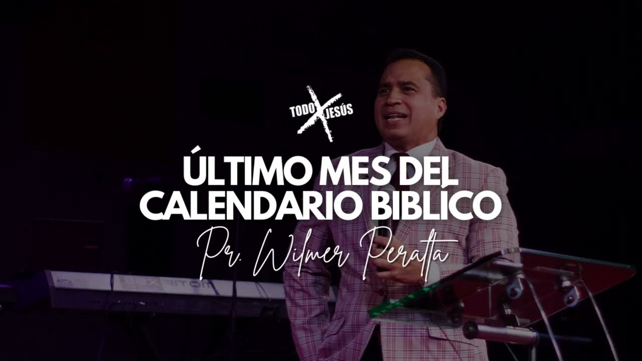Último mes del calendario bíblico parte 3 | Wilmer Peralta