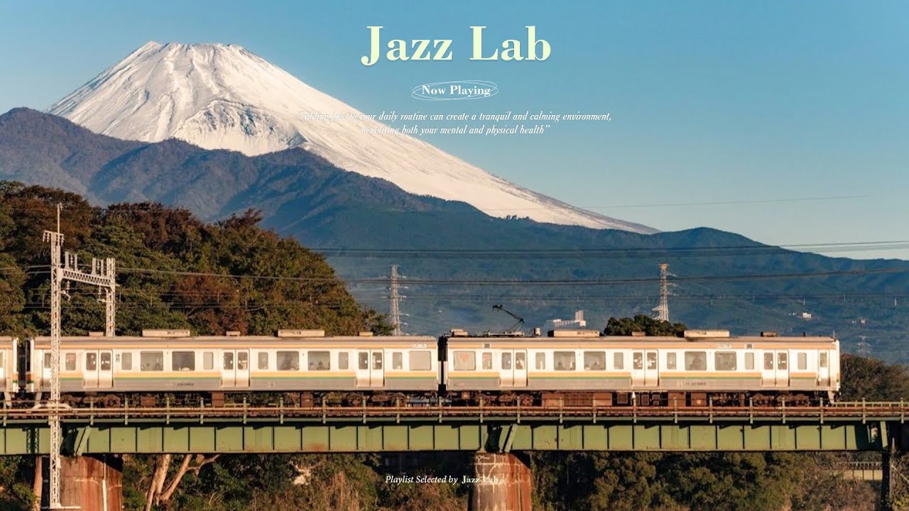 🎵 Playlist | 후지산 아래 달리는 재즈 🚆⛰️ | 여행의 설렘을 담은 재즈 | Jazz Lab