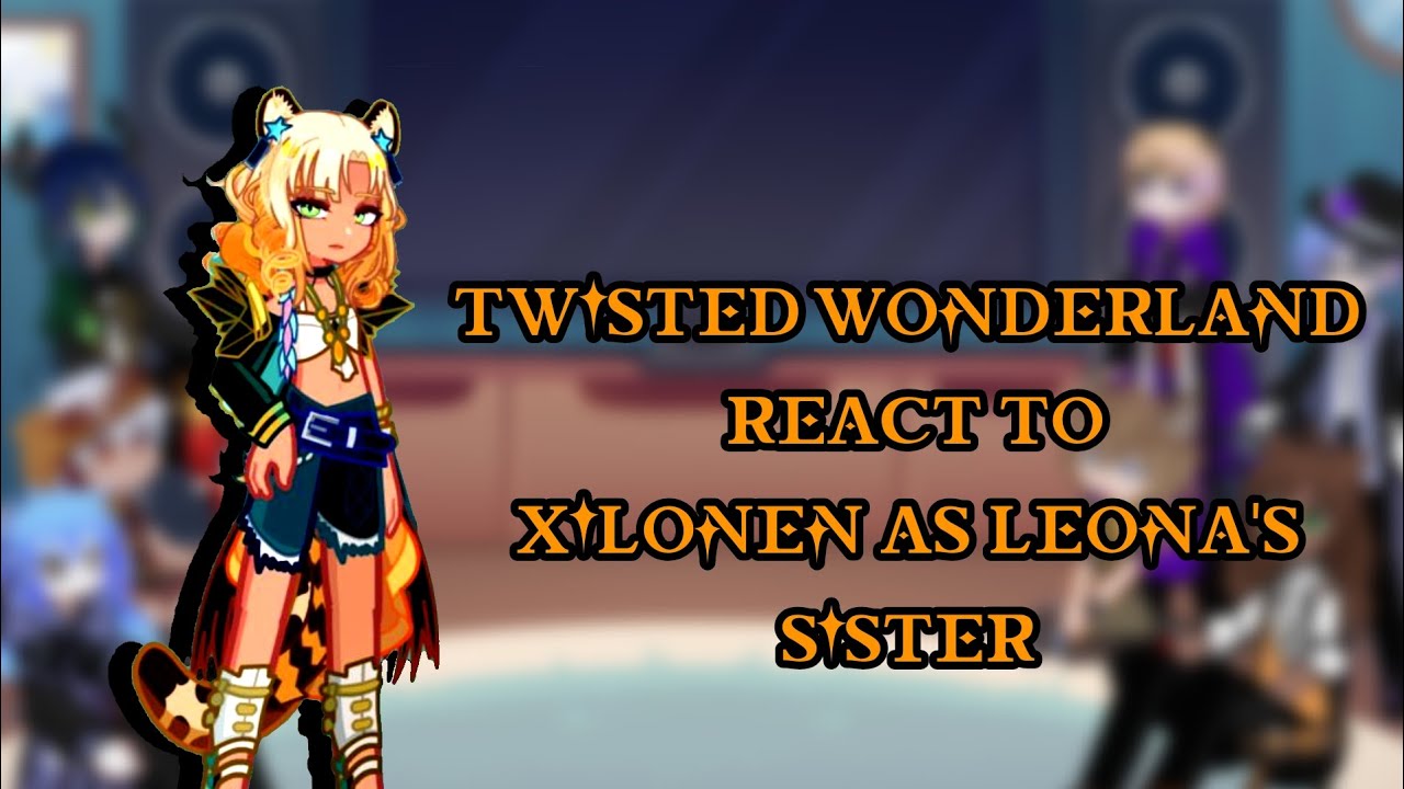 Twisted Wonderland react to Xilonen as Leona's sister ||genshin x twst||