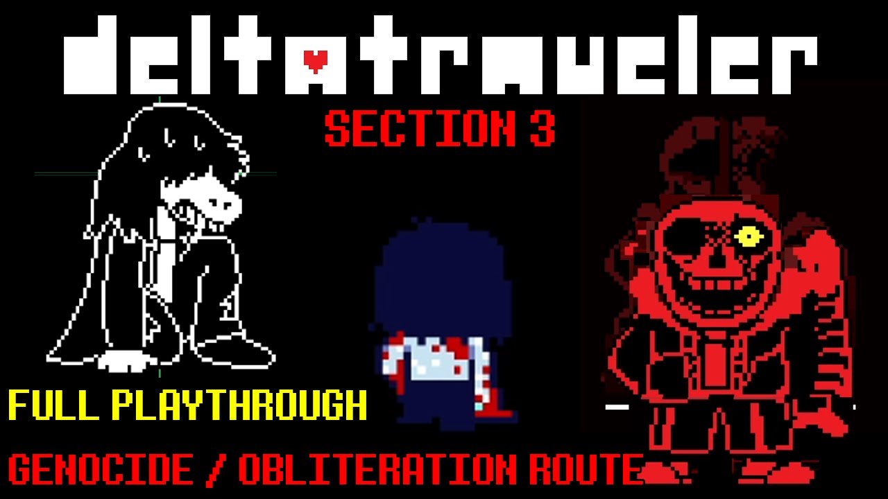 DELTATRAVELER v3 *Genocide* SECTION 3 PLAYTHROUGH [ No Commentary | Easter eggs | Secret Boss ]