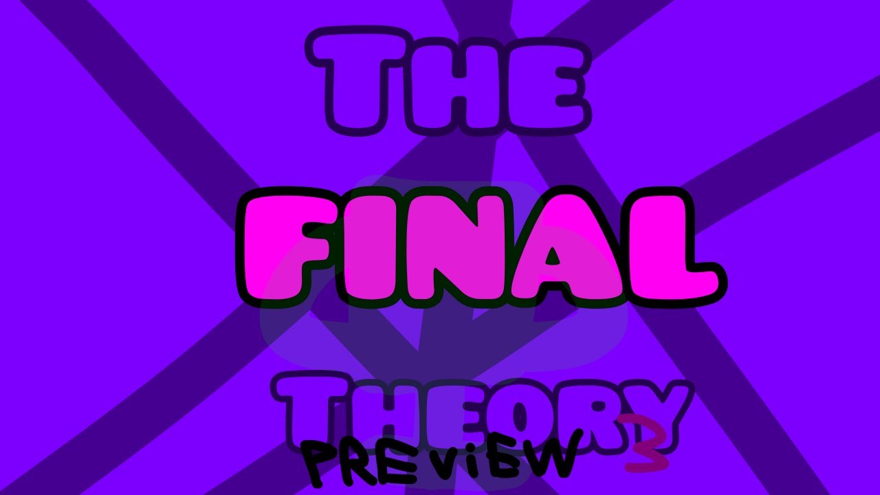 The FINAL Theory preview 3