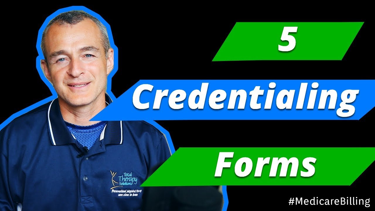5 Forms You Need To Know In The Medicare Credentialing Process for PT, OT, SLP #Medicarebilling