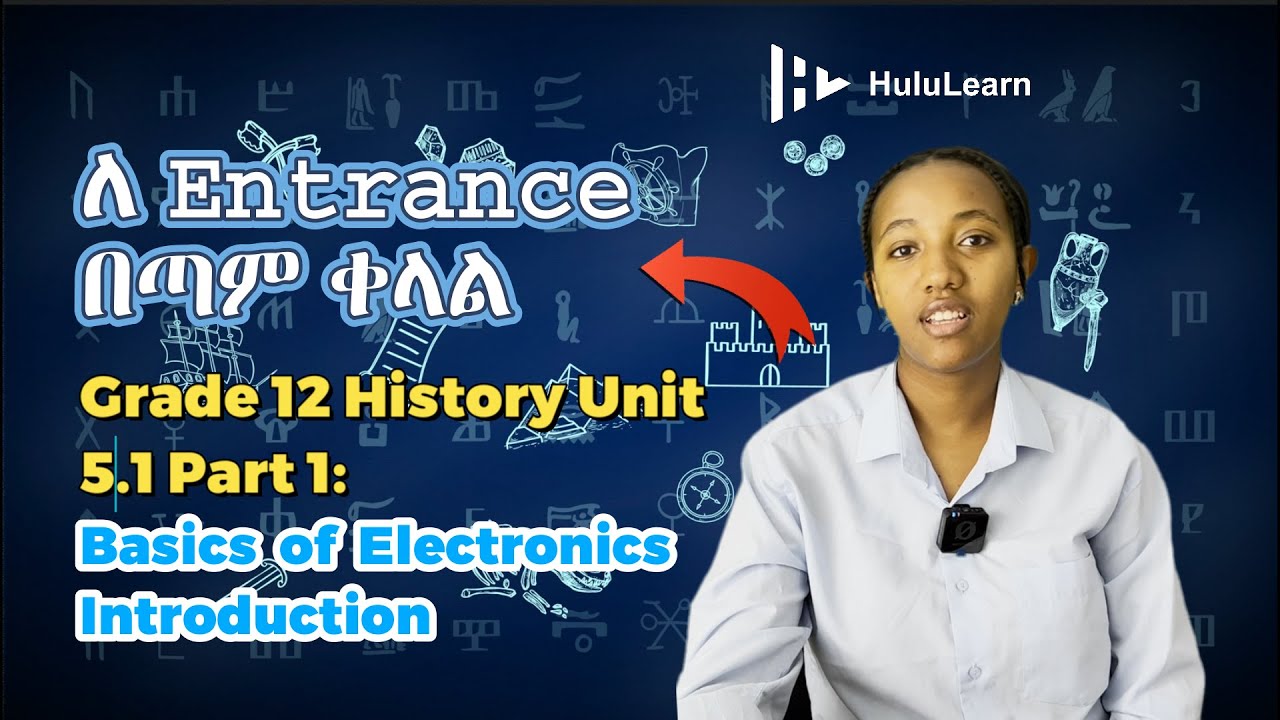 Grade 12 History: Unit 5 | 5.1 Part 1 | Basics of Electronics | Introduction