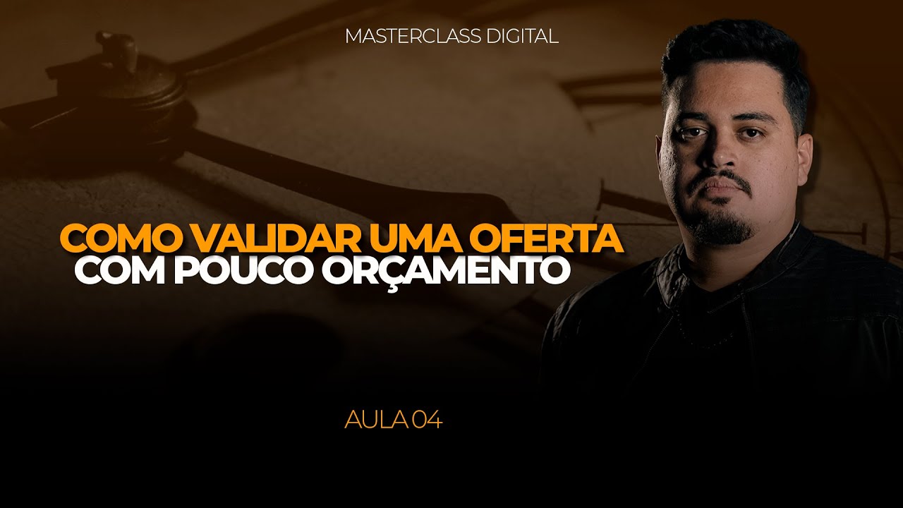 COMO VALIDAR UMA OFERTA COM POUCO ORÇAMENTO l Aula 04