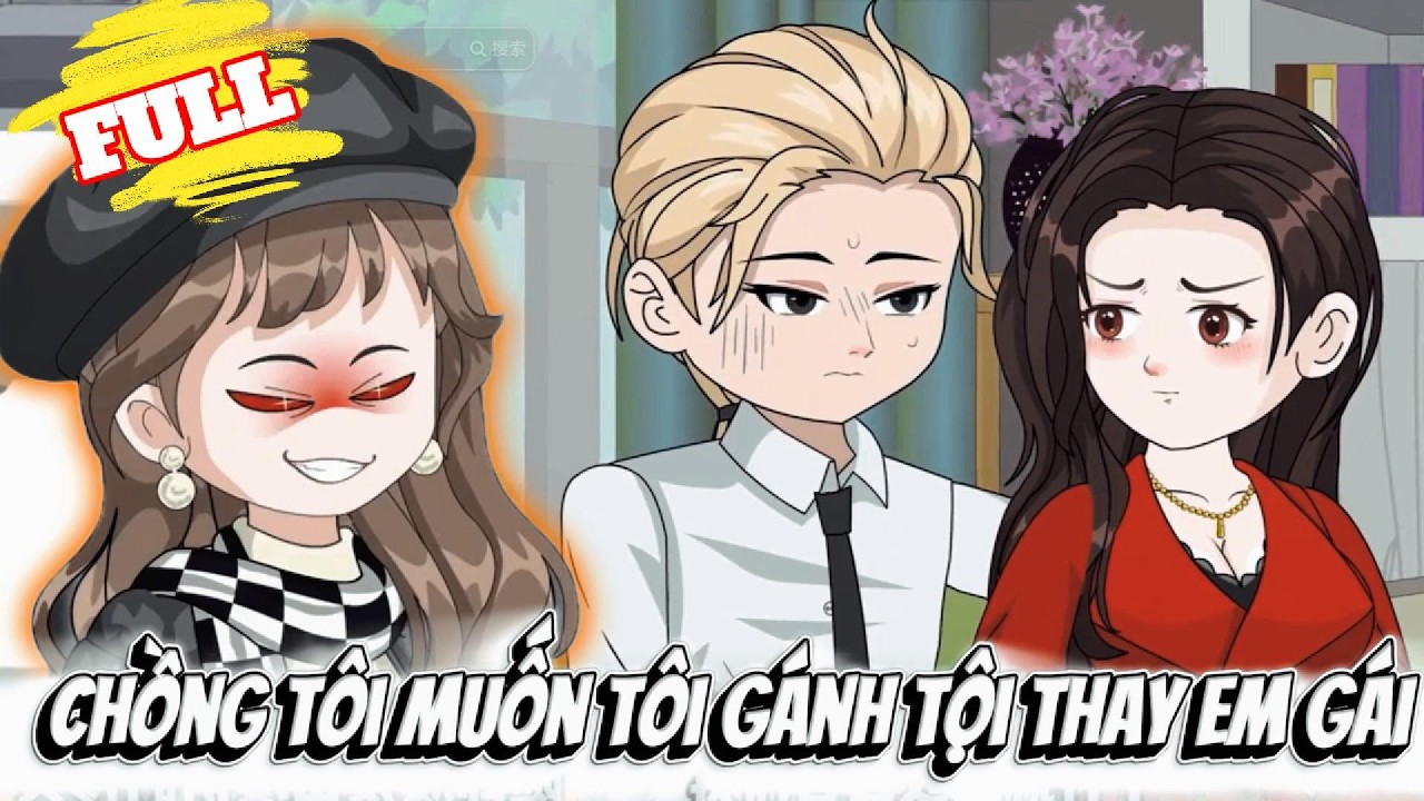 FULL Version : Chồng Tôi Muốn Tôi Gánh Tội Thay Em Gái - Cỏ Xanh Sub