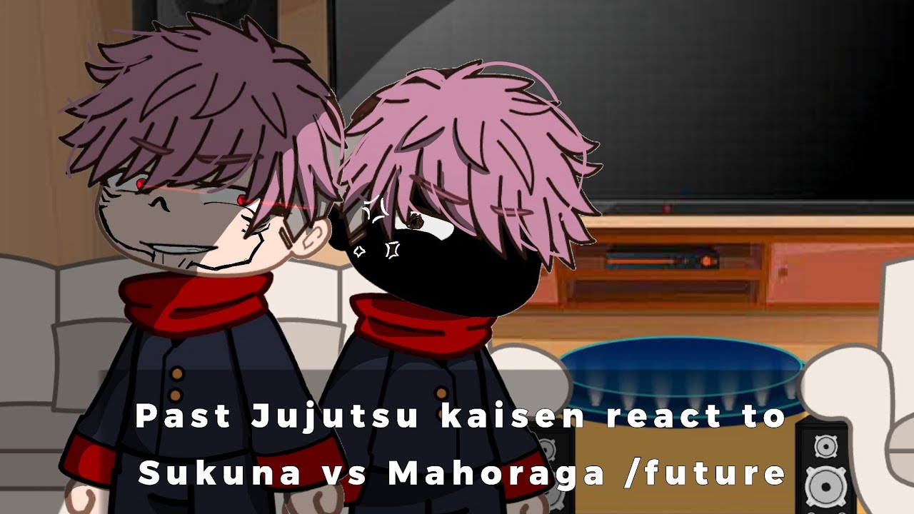 Past Jujutsu kaisen react to Sukuna vs Mahoraga /future