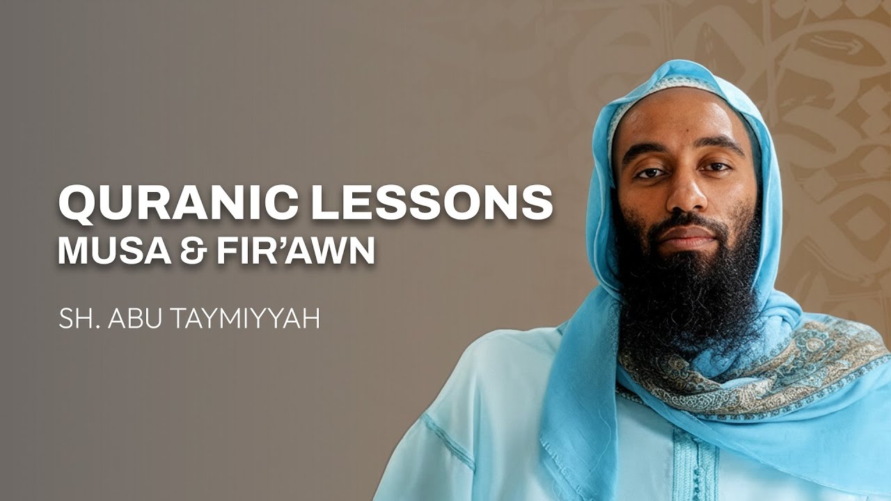 Quranic Lessons Musa & Fir'awn | Sh. Abu Taymiyyah