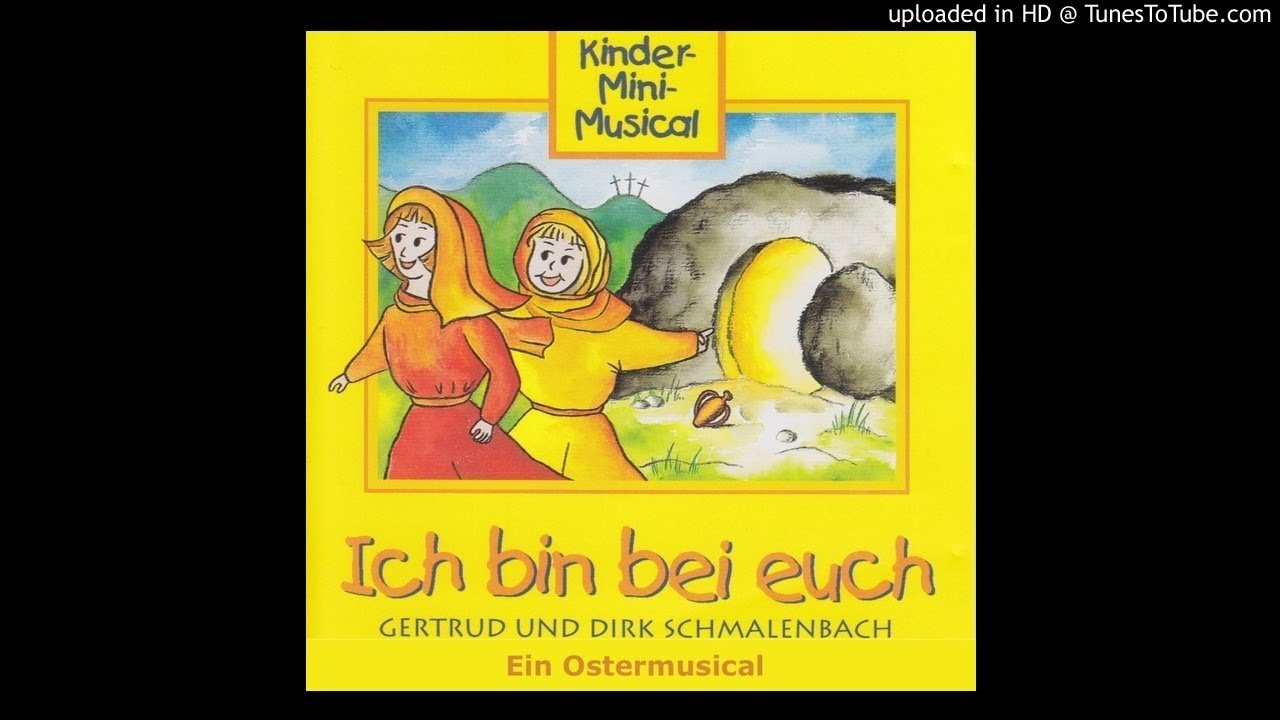 Ich bin bei euch - Ein Oster-Mini-Musical von Gertrud und Dirk Schmalenbach