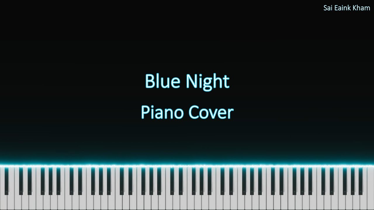 Blue Night (Micheal Learns to Rock) - Piano Cover