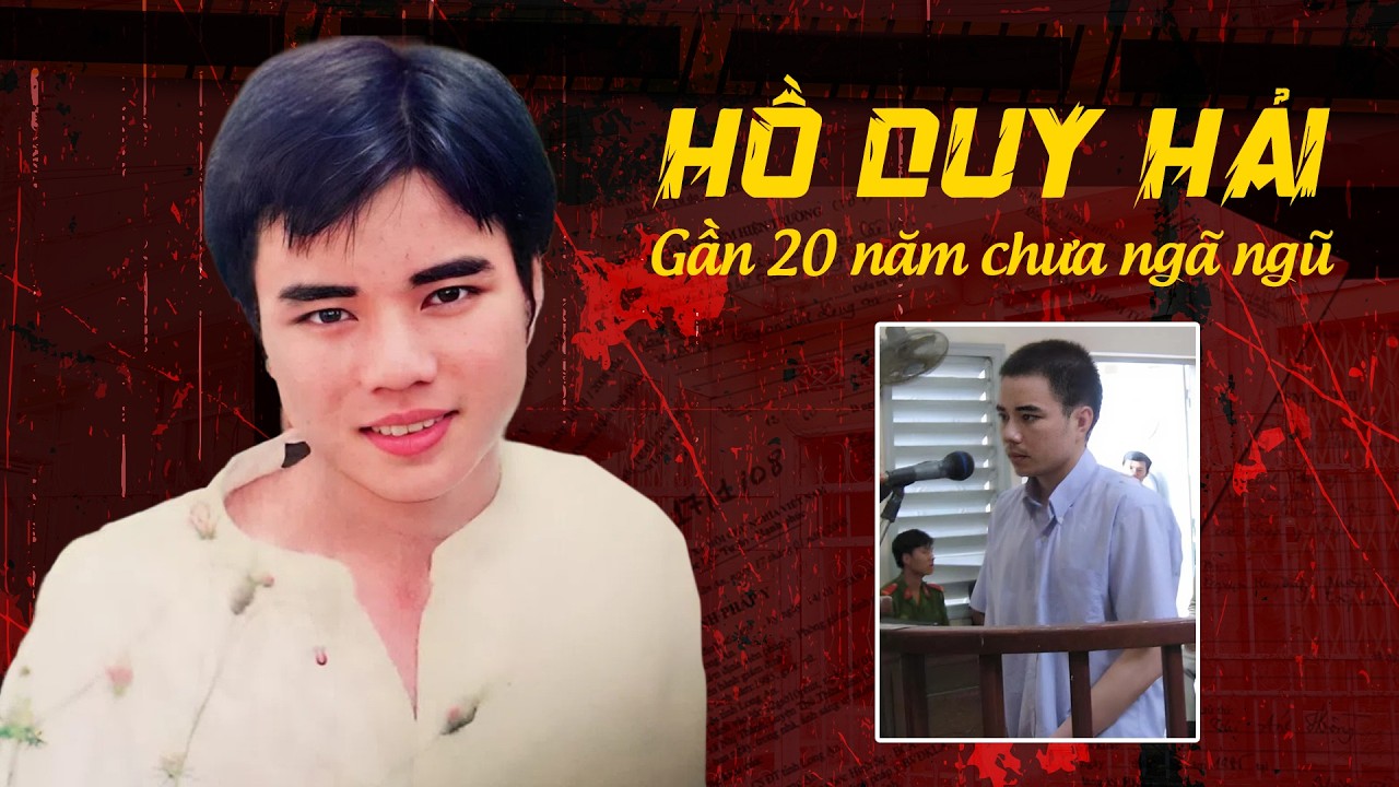 Kỳ Án HỒ DUY HẢI | Gần 20 Năm Chưa Ngã Ngũ | Tệp Tin Mật