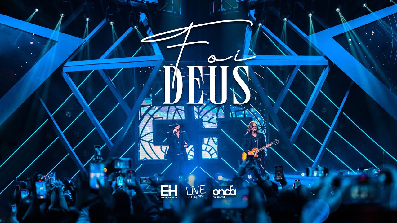 Edson & Hudson - Foi Deus [DVD Foi Deus]