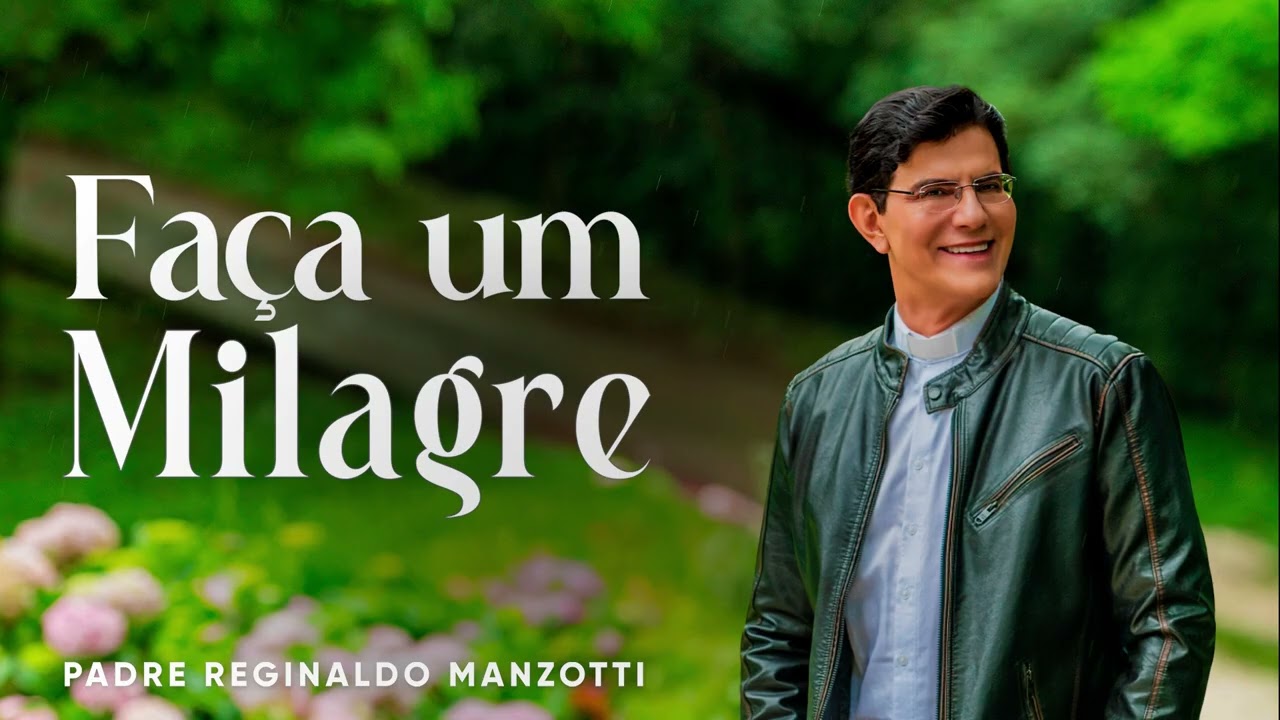 Padre Reginaldo Manzotti - Faça Um Milagre - Versão Estúdio