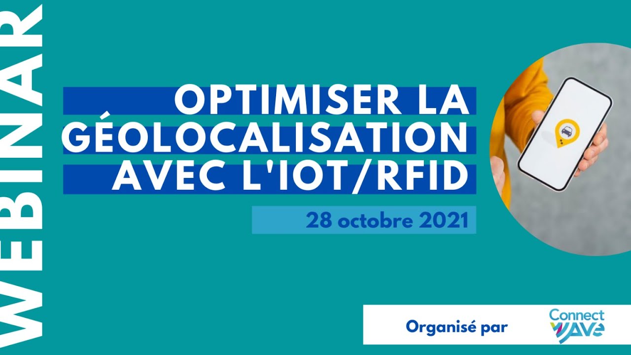 Webinar « Optimiser la Géolocalisation avec L’IoT/RFID »
