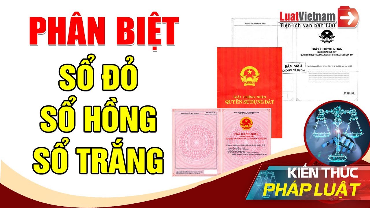 Phân biệt Sổ đỏ, Sổ hồng, Sổ trắng | LuatVietnam
