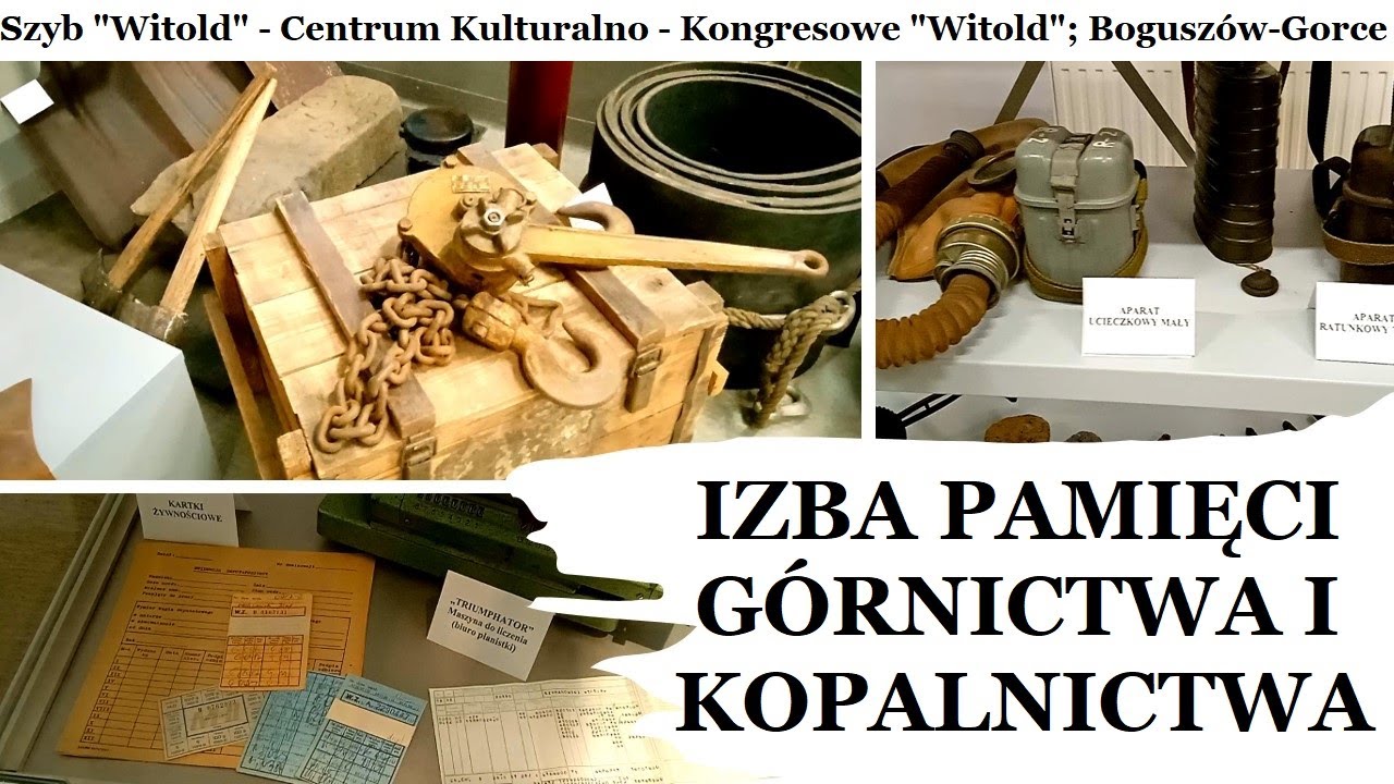 Izba Pamięci Górnictwa i Kopalnictwa [Szyb Witold; Boguszów - Gorce, górnictwo, kopalnictwo]