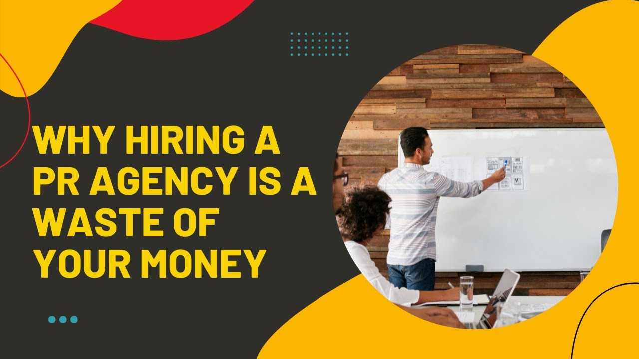 Why you shouldn't hire a PR agency