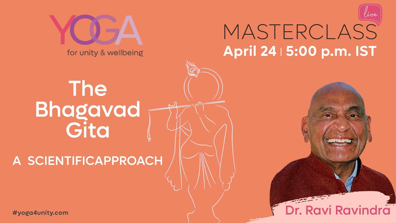 68- The Bhagavad Gita- A scientific Approach- Master Class by Ravi Ravindra | Yoga4unity& wellbeing