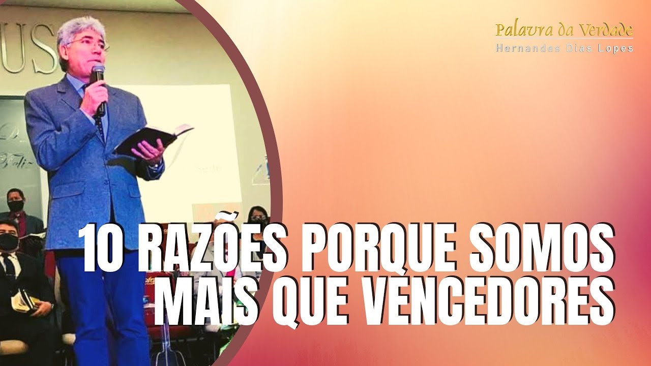 10 RAZÕES PORQUE SOMOS MAIS QUE VENCEDORES