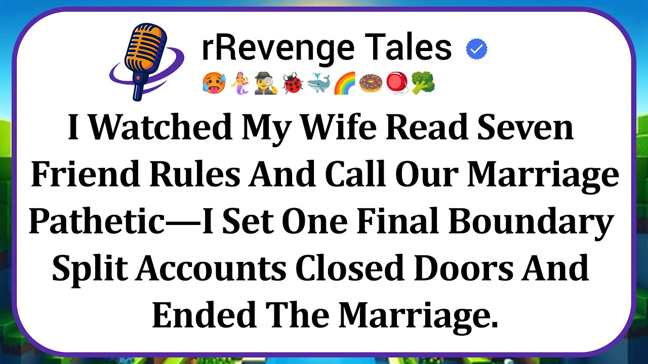 I Watched My Wife Read Seven Friend Rules And Call Our Marriage Pathetic—I Set One Final Boundary...