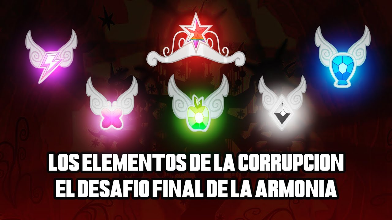 Los Elementos de la Corrupción: El Desafío Final de la Armonía l Análisis My Little Pony I Teoría