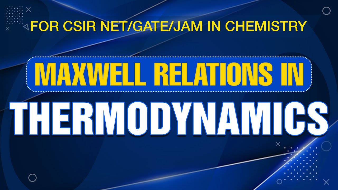 Thermodynamics-4: Maxwell Relations in thermodynamics for CSIR NET/GATE/JAM in Chemistry