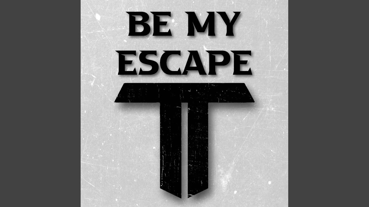 Be My Escape