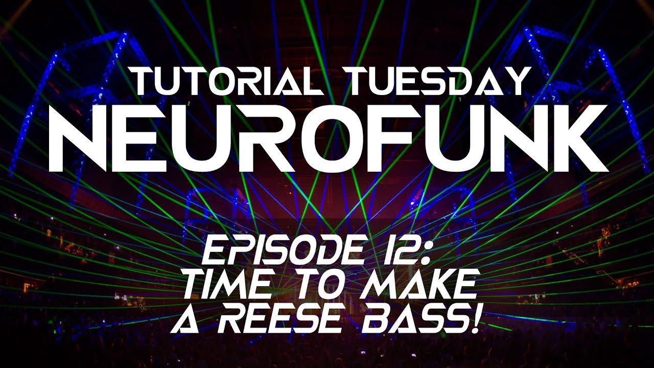 Neurofunk Episode 12: Time to make a reese bass!