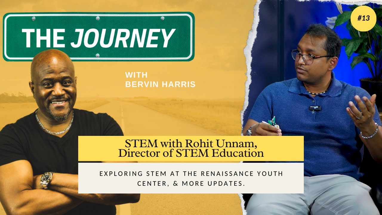 The Journey With Mr. Harris eps. 13 | STEM with Rohit Unnam, Director of STEM Education, & More.